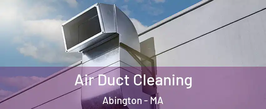 Air Duct Cleaning Abington - MA