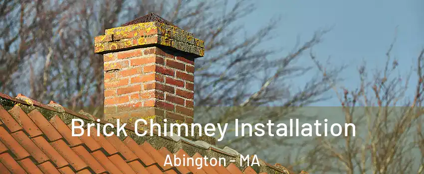  Brick Chimney Installation Abington - MA