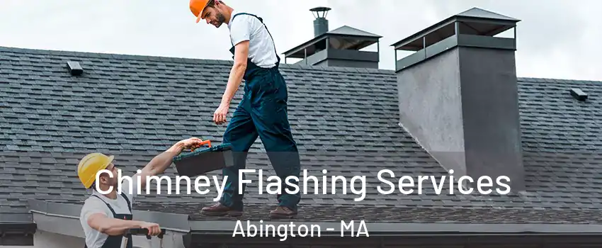  Chimney Flashing Services Abington - MA