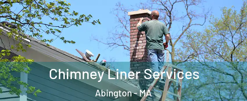  Chimney Liner Services Abington - MA