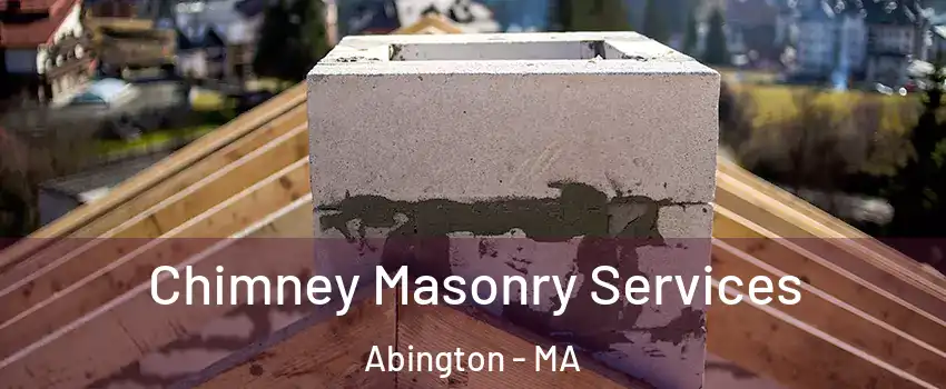  Chimney Masonry Services Abington - MA