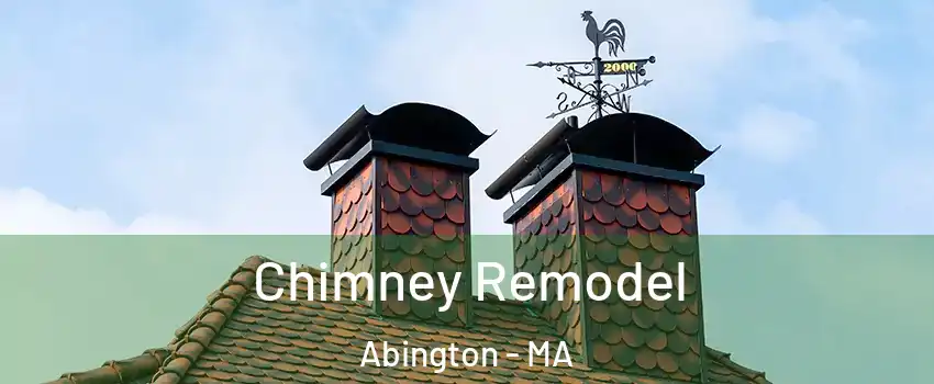  Chimney Remodel Abington - MA