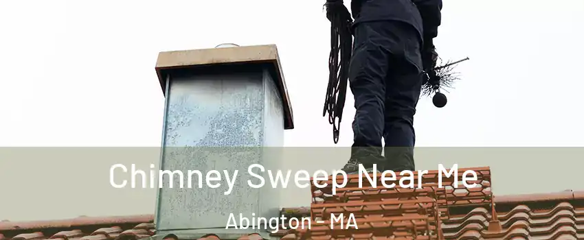  Chimney Sweep Near Me Abington - MA