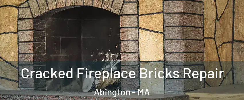 Cracked Fireplace Bricks Repair Abington - MA
