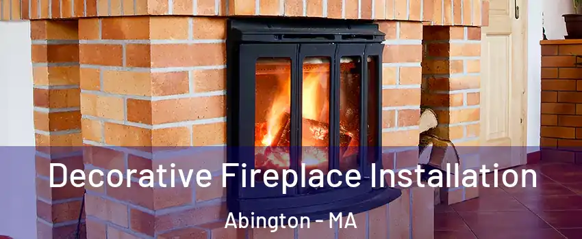 Decorative Fireplace Installation Abington - MA