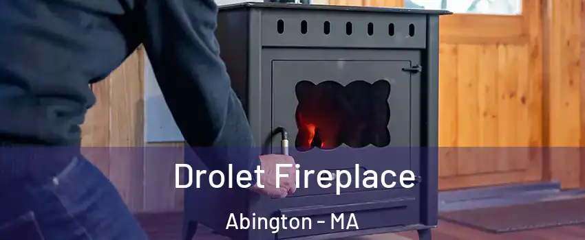  Drolet Fireplace Abington - MA