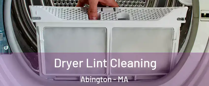  Dryer Lint Cleaning Abington - MA