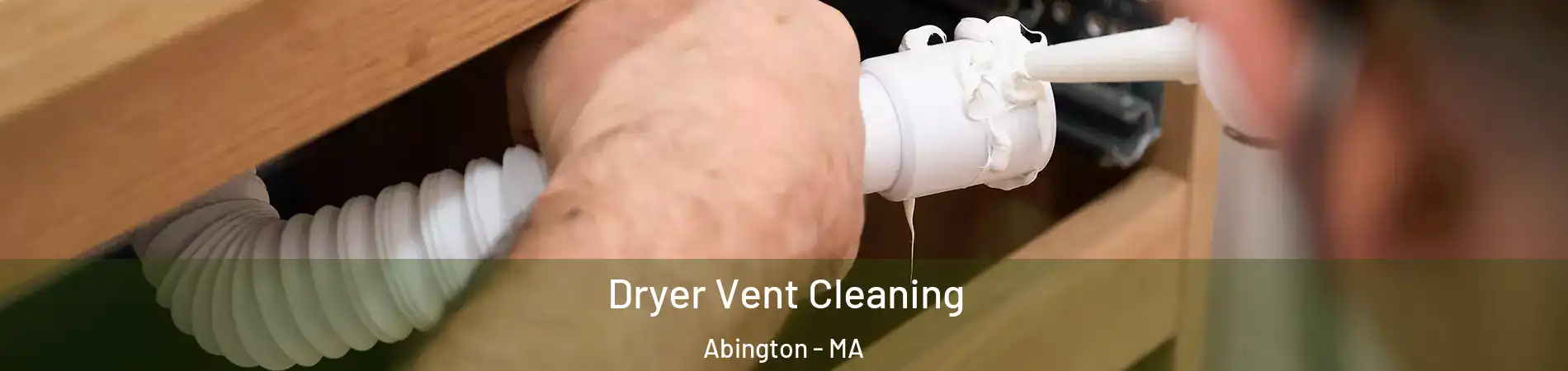  Dryer Vent Cleaning Abington - MA