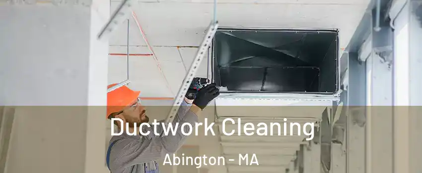  Ductwork Cleaning Abington - MA