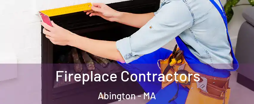  Fireplace Contractors Abington - MA