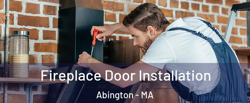  Fireplace Door Installation Abington - MA