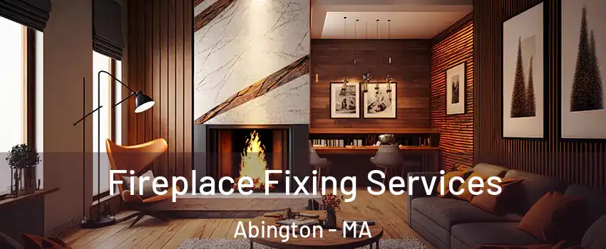  Fireplace Fixing Services Abington - MA