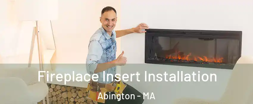  Fireplace Insert Installation Abington - MA