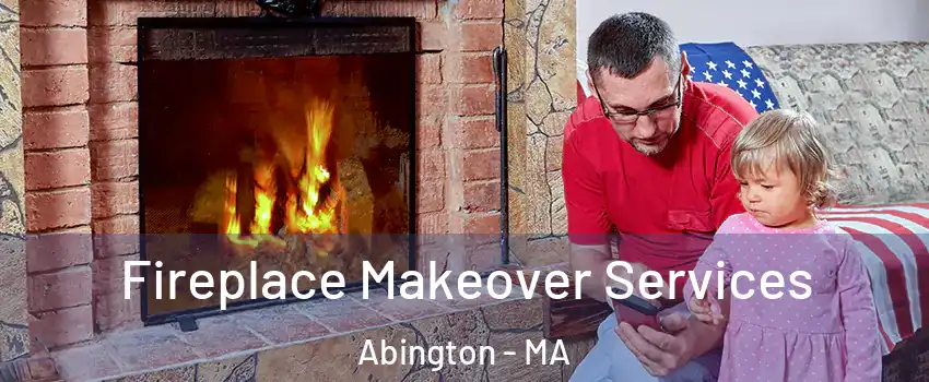  Fireplace Makeover Services Abington - MA