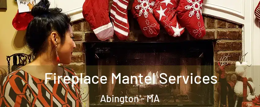  Fireplace Mantel Services Abington - MA