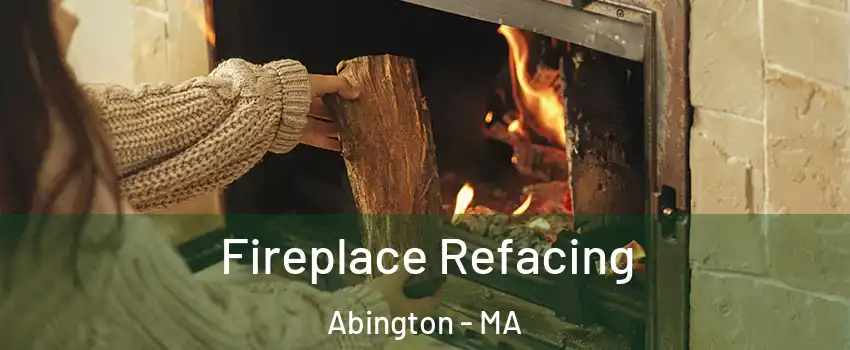  Fireplace Refacing Abington - MA