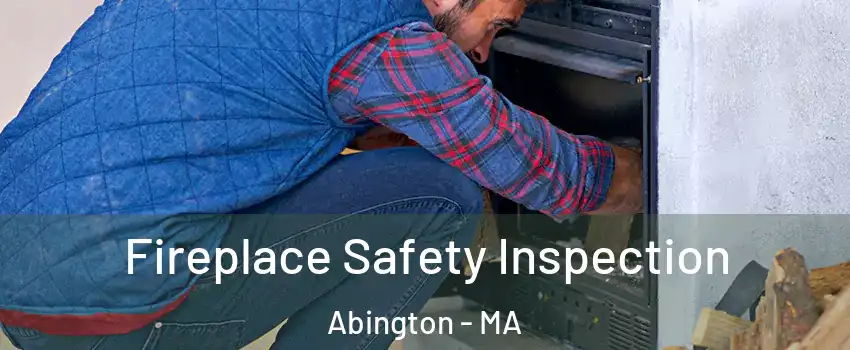  Fireplace Safety Inspection Abington - MA