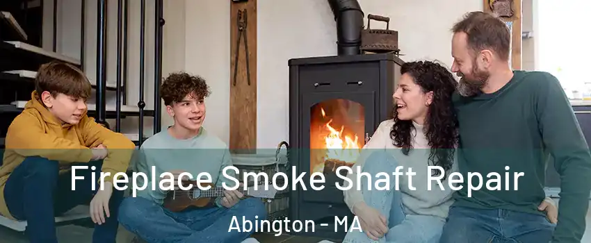 Fireplace Smoke Shaft Repair Abington - MA
