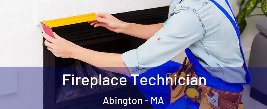  Fireplace Technician Abington - MA