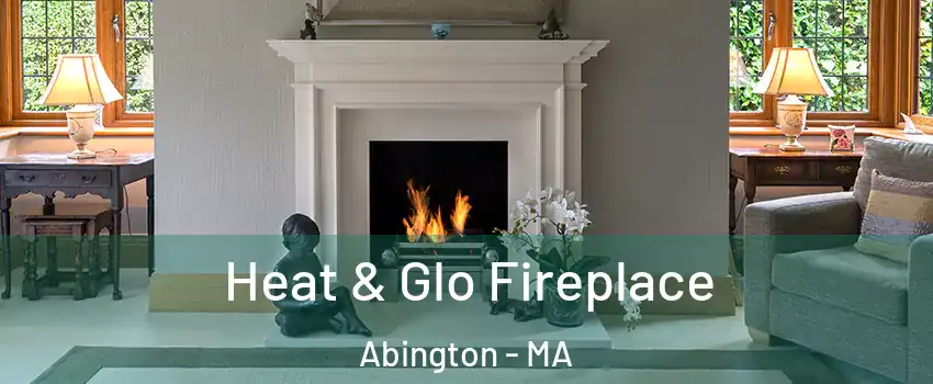  Heat & Glo Fireplace Abington - MA