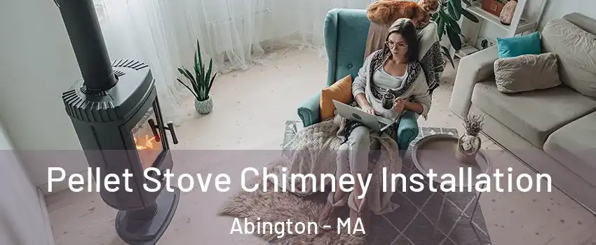  Pellet Stove Chimney Installation Abington - MA