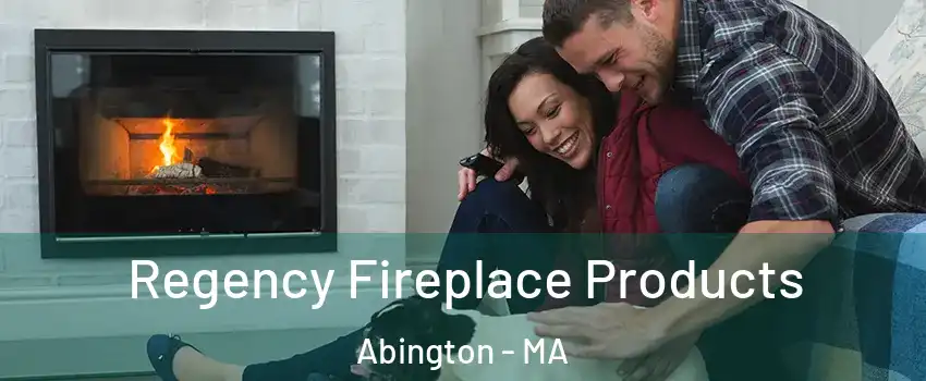  Regency Fireplace Products Abington - MA