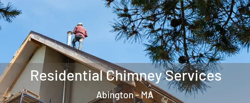  Residential Chimney Services Abington - MA
