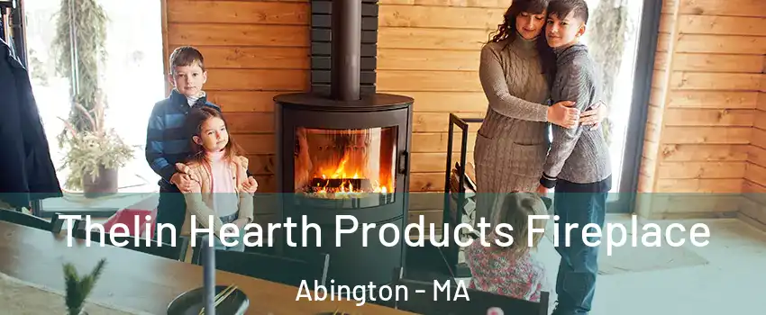  Thelin Hearth Products Fireplace Abington - MA