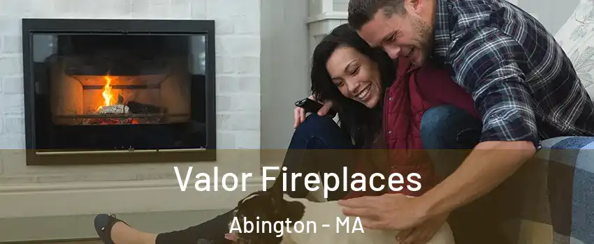  Valor Fireplaces Abington - MA