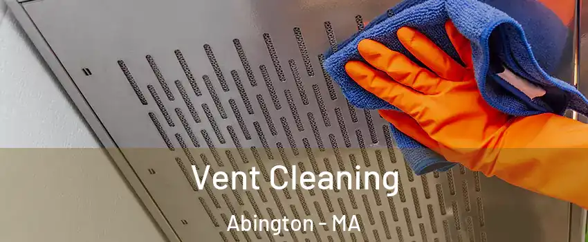  Vent Cleaning Abington - MA